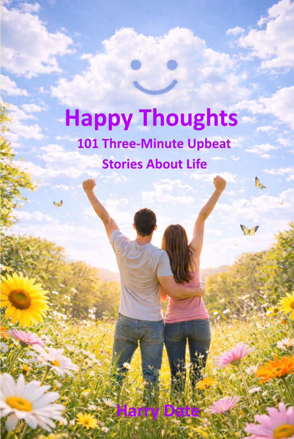 Happy Thoughts: 101 Three-Minute Upbeat Stories About Life