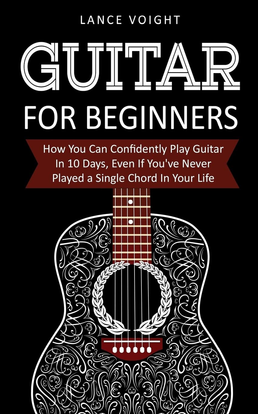 Guitar for Beginners: How You Can Confidently P. Voight<|