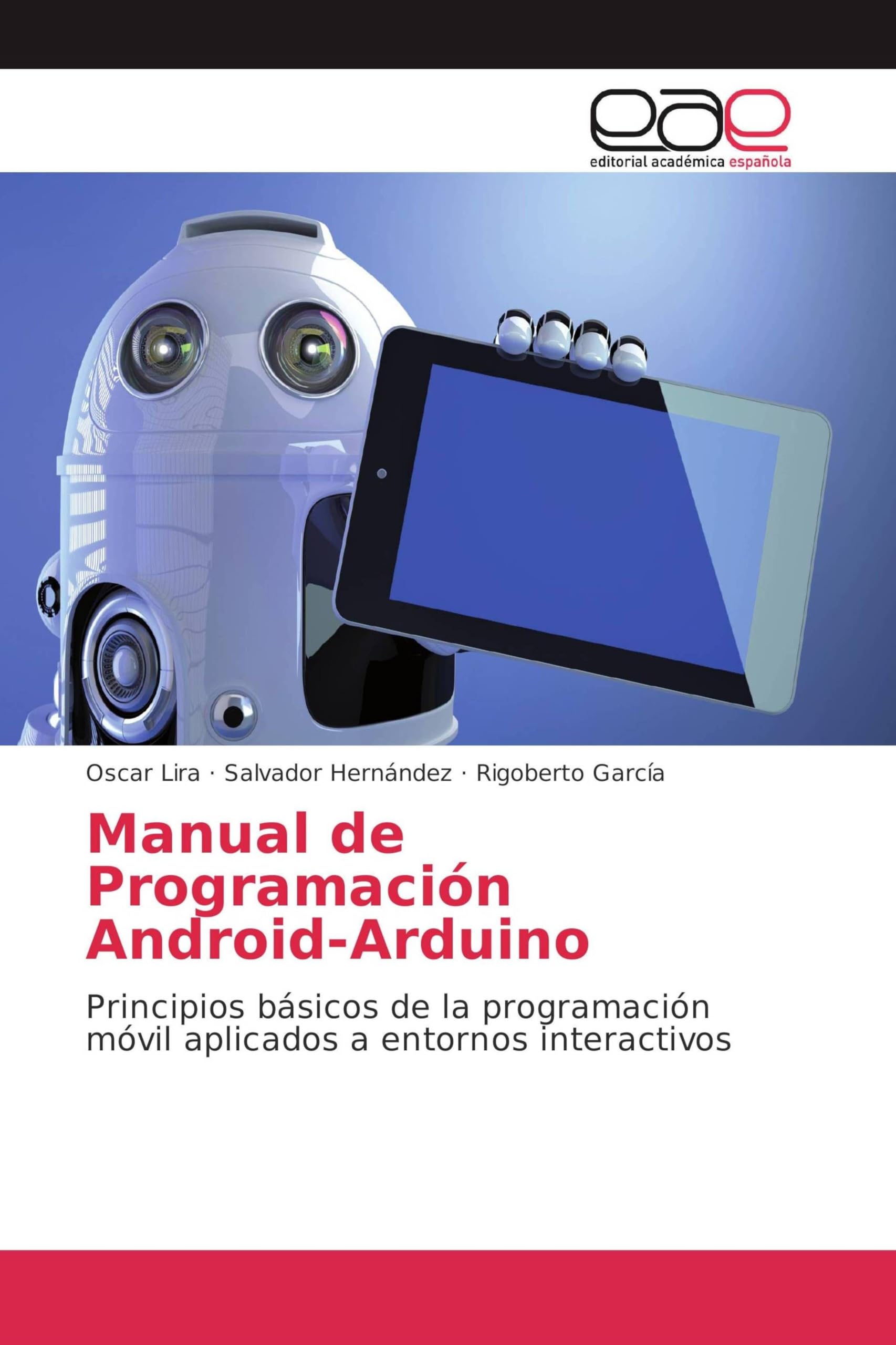 Manual de Programación Android-Arduino: Principios básicos de la programación móvil aplicados a entornos interactivos