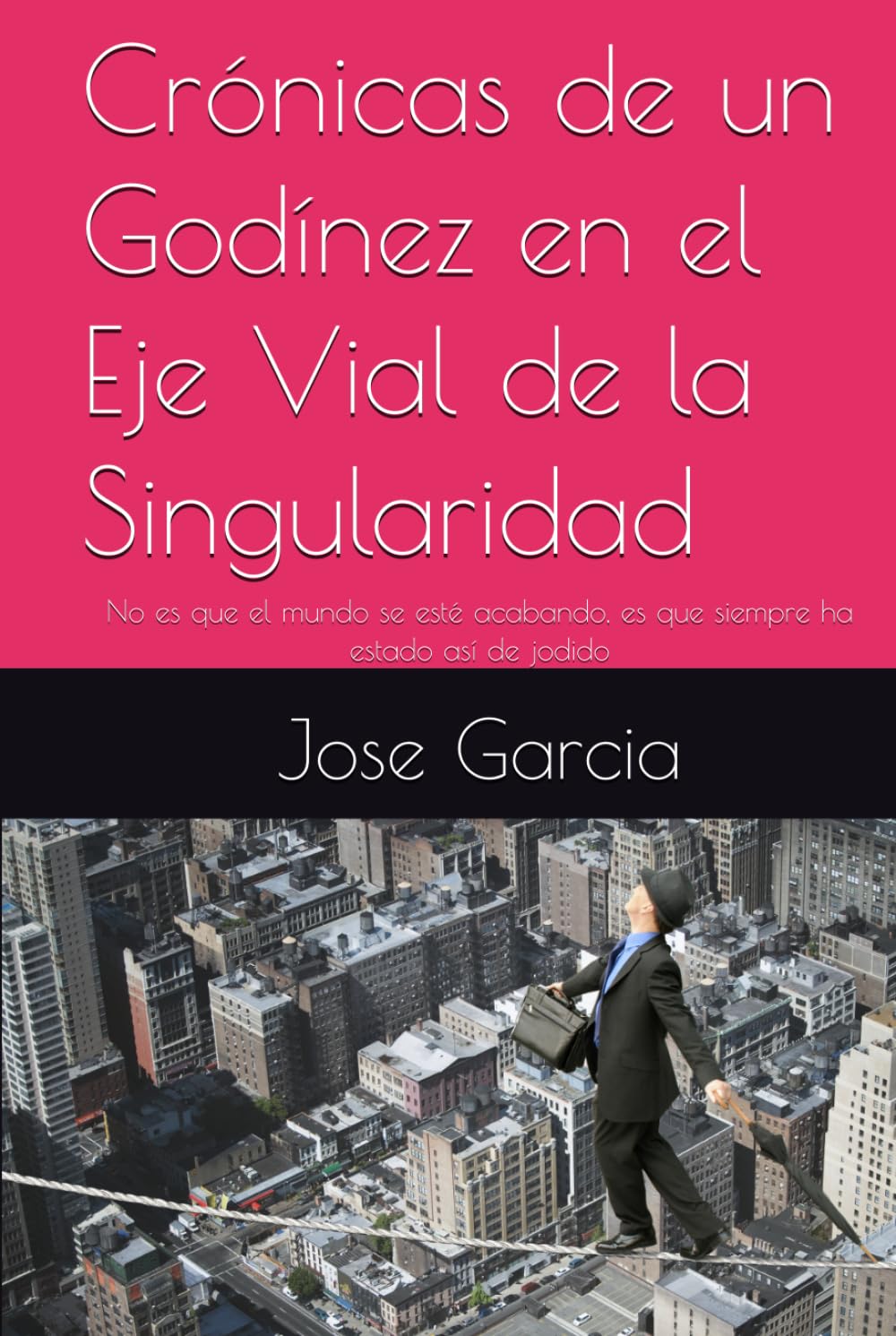 Crónicas de un Godínez en el Eje Vial de la Singularidad: No es que el mundo se esté acabando, es que siempre ha estado así de jodido