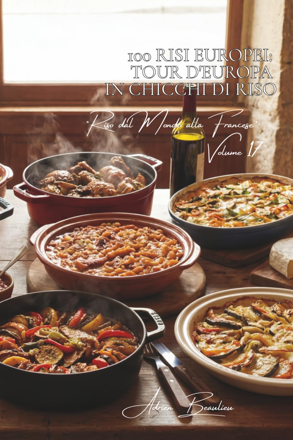 100 risi europei: tour d'Europa in chicchi di riso: Italia, Grecia, Spagna... i nostri vicini europei nel piatto. (SERIE RISO (25 libri) - Sottoserie Riso dal Mondo alla Francese (10 libri))
