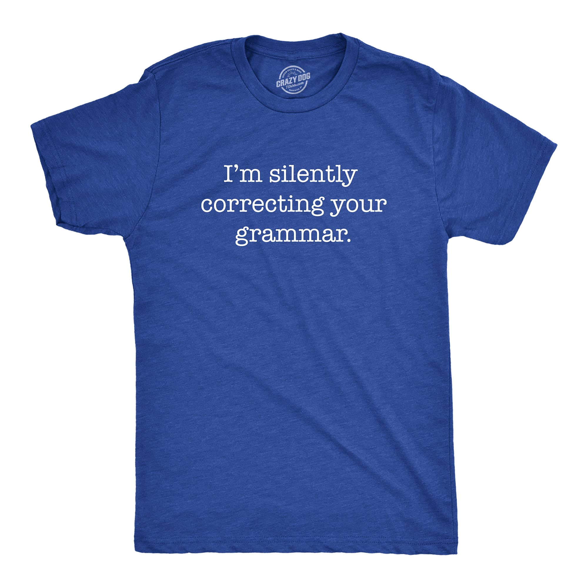 Crazy Dog T-ShirtsMens Silently Correcting Your Grammar Funny T Shirt Nerdy Sarcastic Tee Graphic