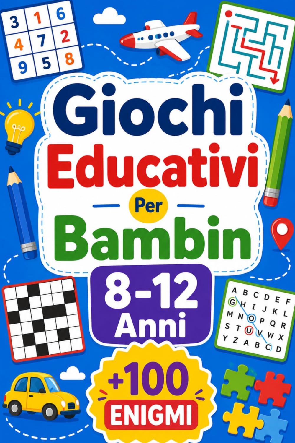 Giochi Educativi Per Bambin 8-12 Anni: +100 Enigmi – Missioni di logica, attenzione, intuito e fantasia da scoprire pagina dopo pagina