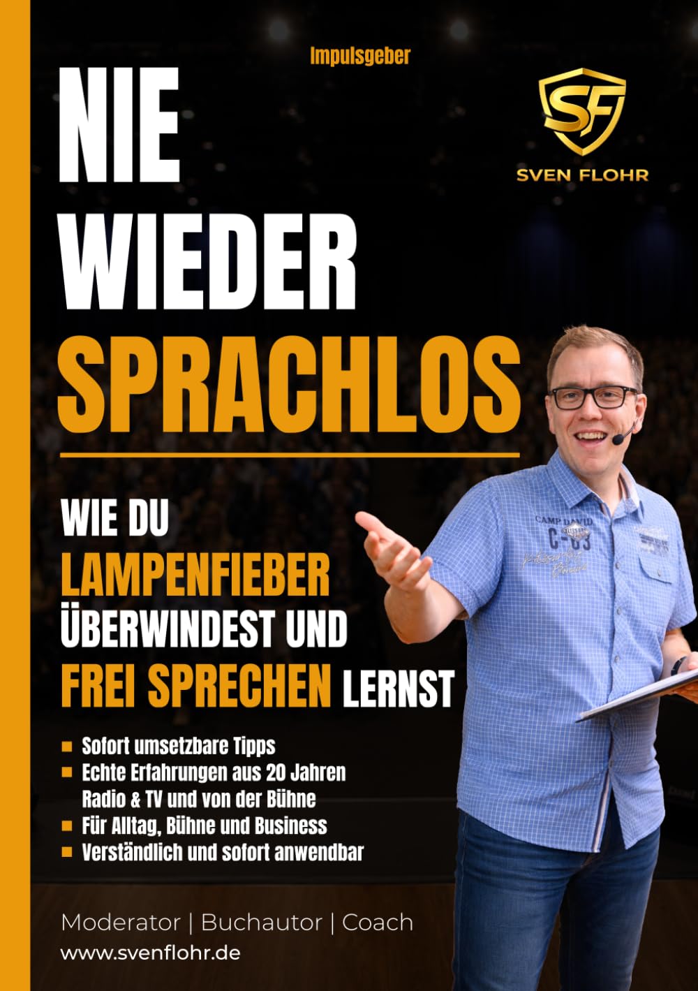Nie wieder sprachlos: Freies Sprechen lernen, souverän auftreten und Lampenfieber überwinden. Kommunikation, Stimme, Wirkung und Selbstbewusstsein verbessern im Alltag und Beruf (Impuls- & Ratgeber)