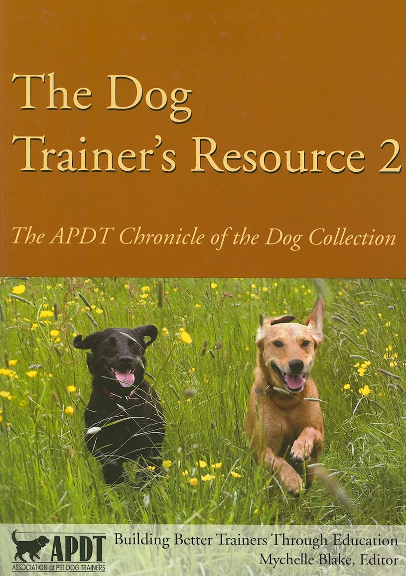 Buy The Dog Trainer's Resource 2: The APDT Chronicle of the Dog Collection — BookShops.in