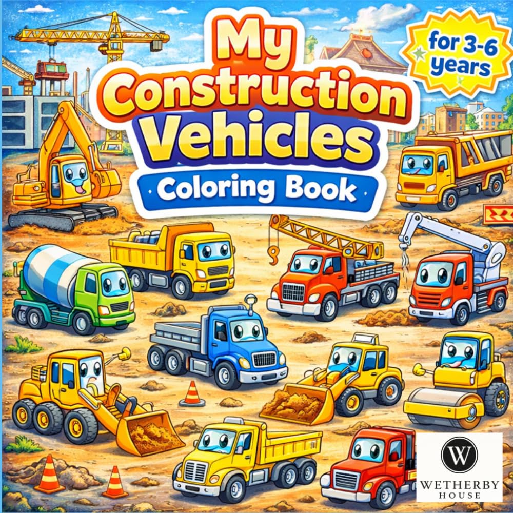 My Construction Vehicles Coloring Book: Fun and Easy Coloring Pages for Toddlers and Preschool Kids Ages 3-6
