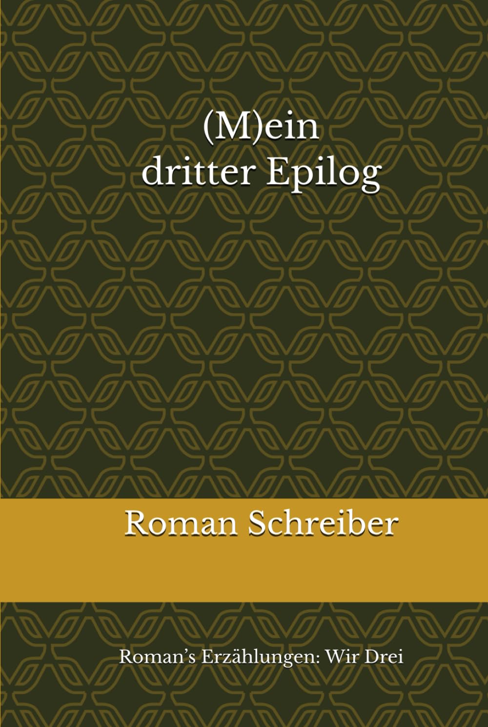 (M)ein dritter Epilog: Roman’s Erzählungen: Wir Drei