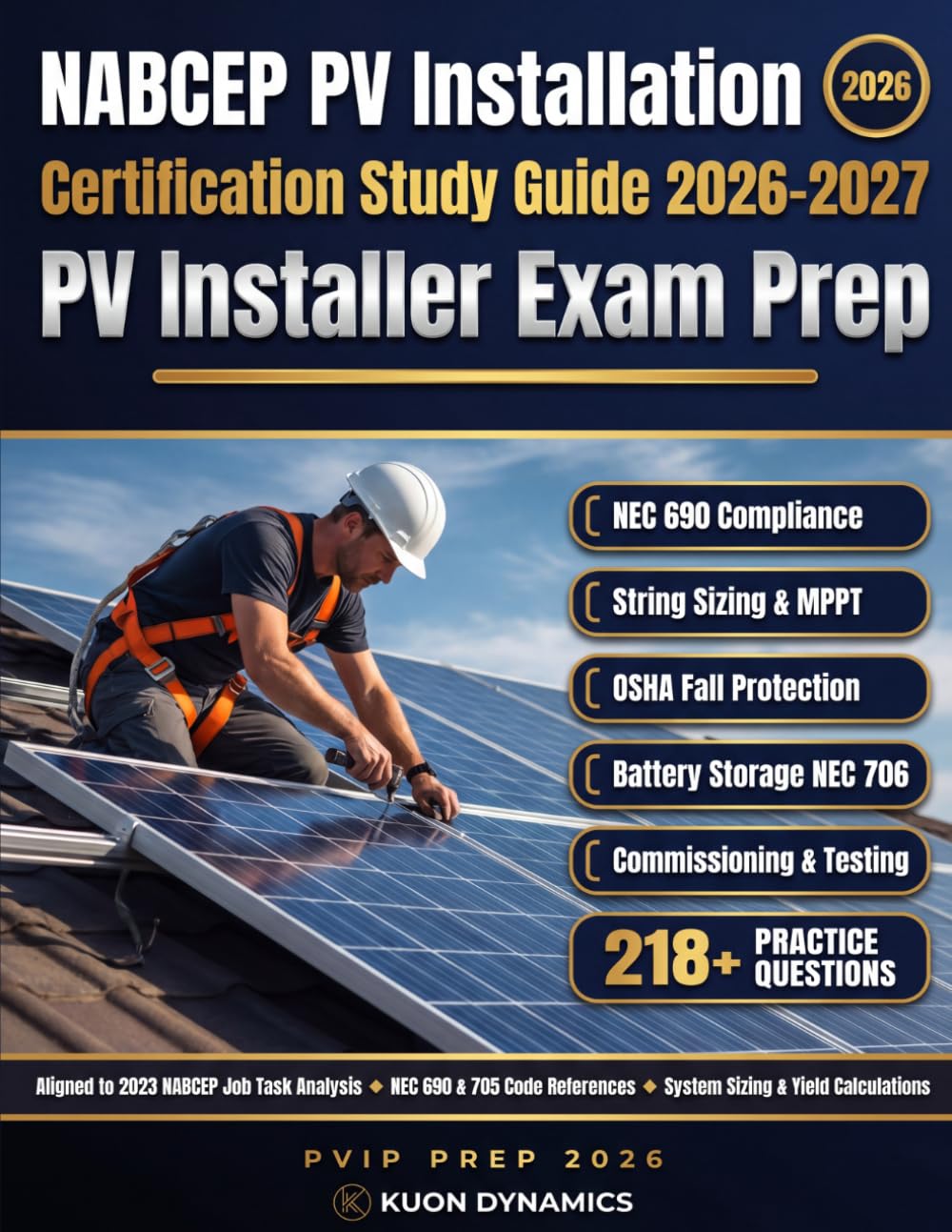 NABCEP PV Installation Professional Certification Study Guide 2026-2027: Complete Solar PV Installer Exam Prep with Practice Questions, NEC Code ... (Solar & PV Certification Exam Prep)