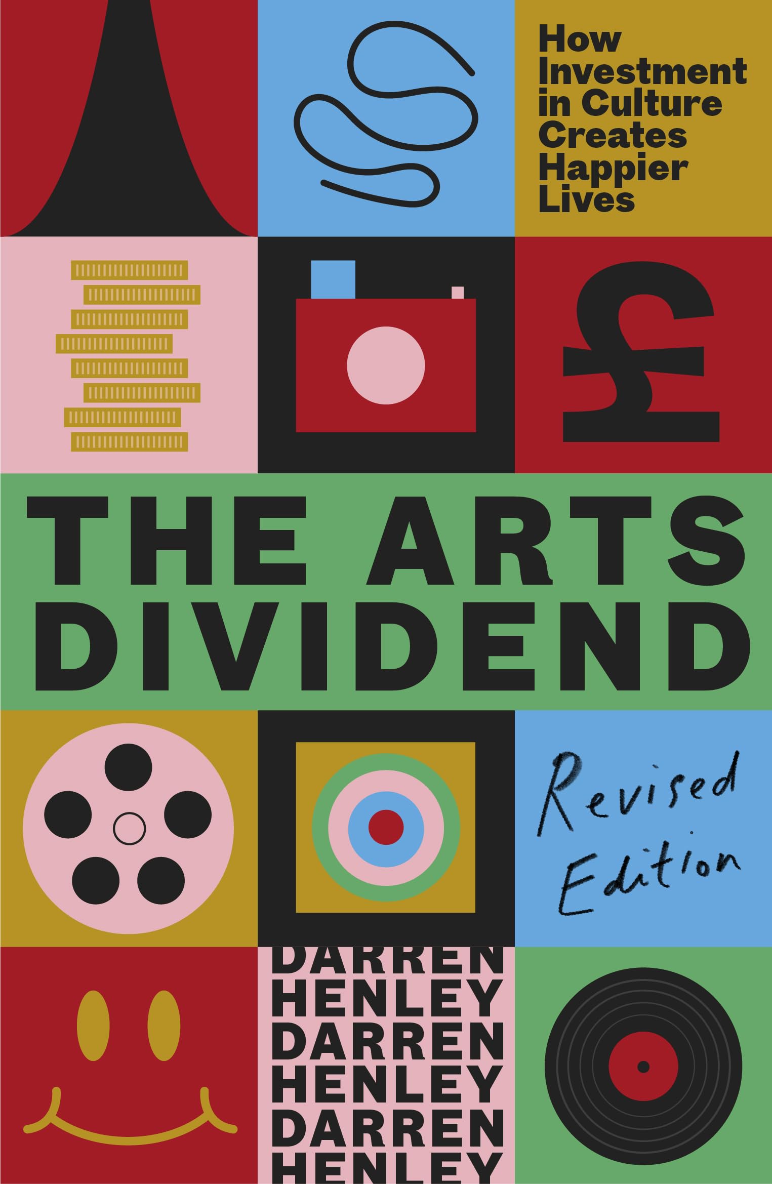 The Arts Dividend: How Investment in Culture Creates Happier Lives