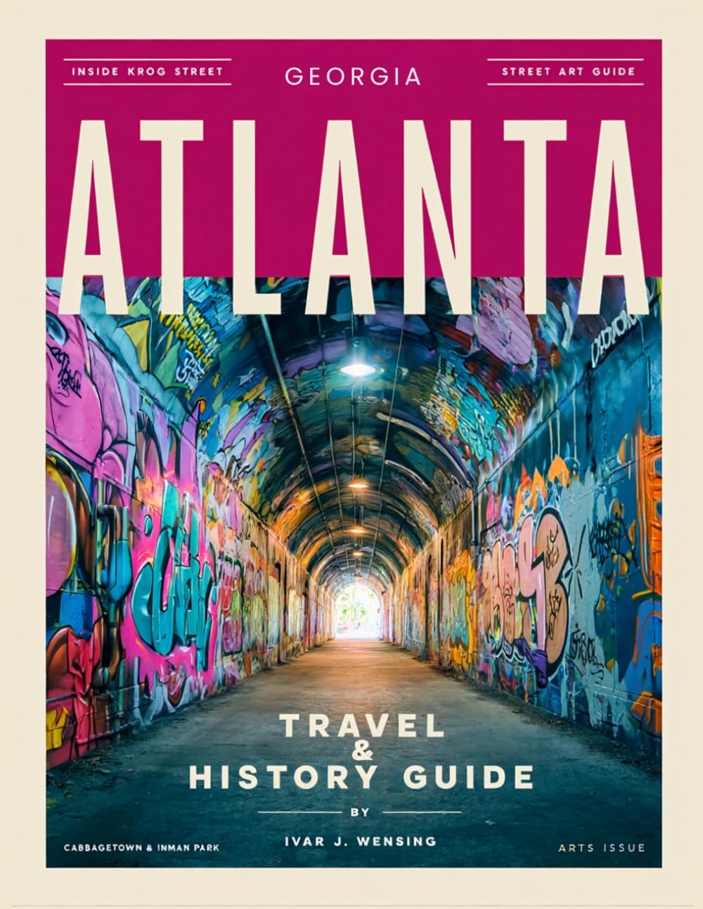 ATLANTA, GEORGIA TRAVEL & HISTORY GUIDE 2027: Explore the Heart of the South: A Journey Through Iconic Landmarks, Rich History, and Hidden Treasures of Georgia’s Capital