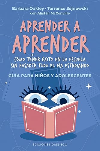 Aprender A Aprender: Como tener exito en la escuela sin pasarte todo el dia estudiando.Guia para ninos y adolescentes (Psicología)