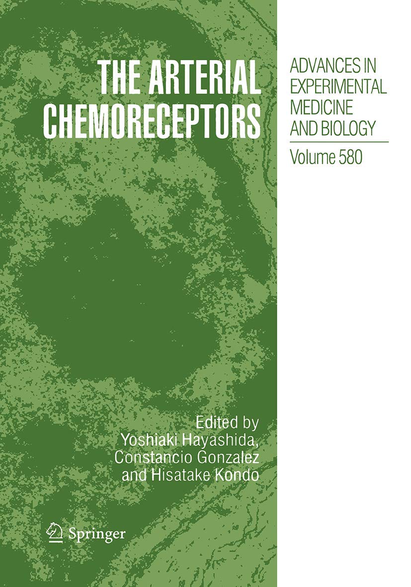 【中古】The Arterial Chemoreceptors(Advances in ExperimentalMedicine and Biology, 580)／Yoshiaki Hayashida(編集)、Constancio Gonzalez(編集)、Hisatake Kondo (編集)／Springer The Arterial Chemoreceptors | SpringerLink