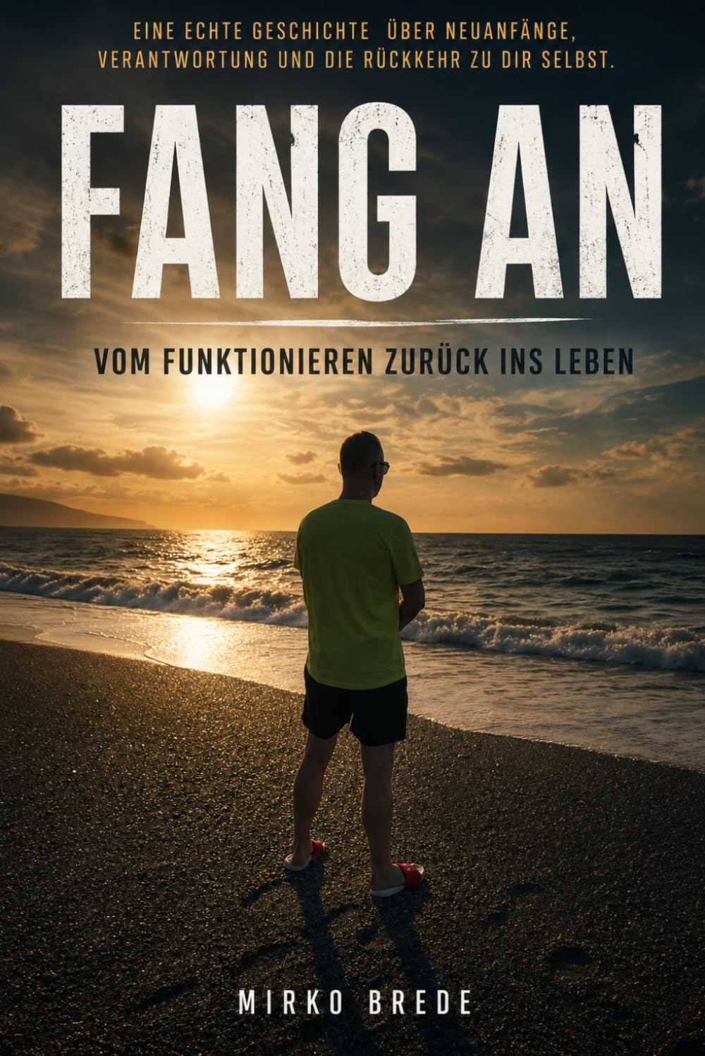 Fang an: Vom Funktionieren zurück ins Leben