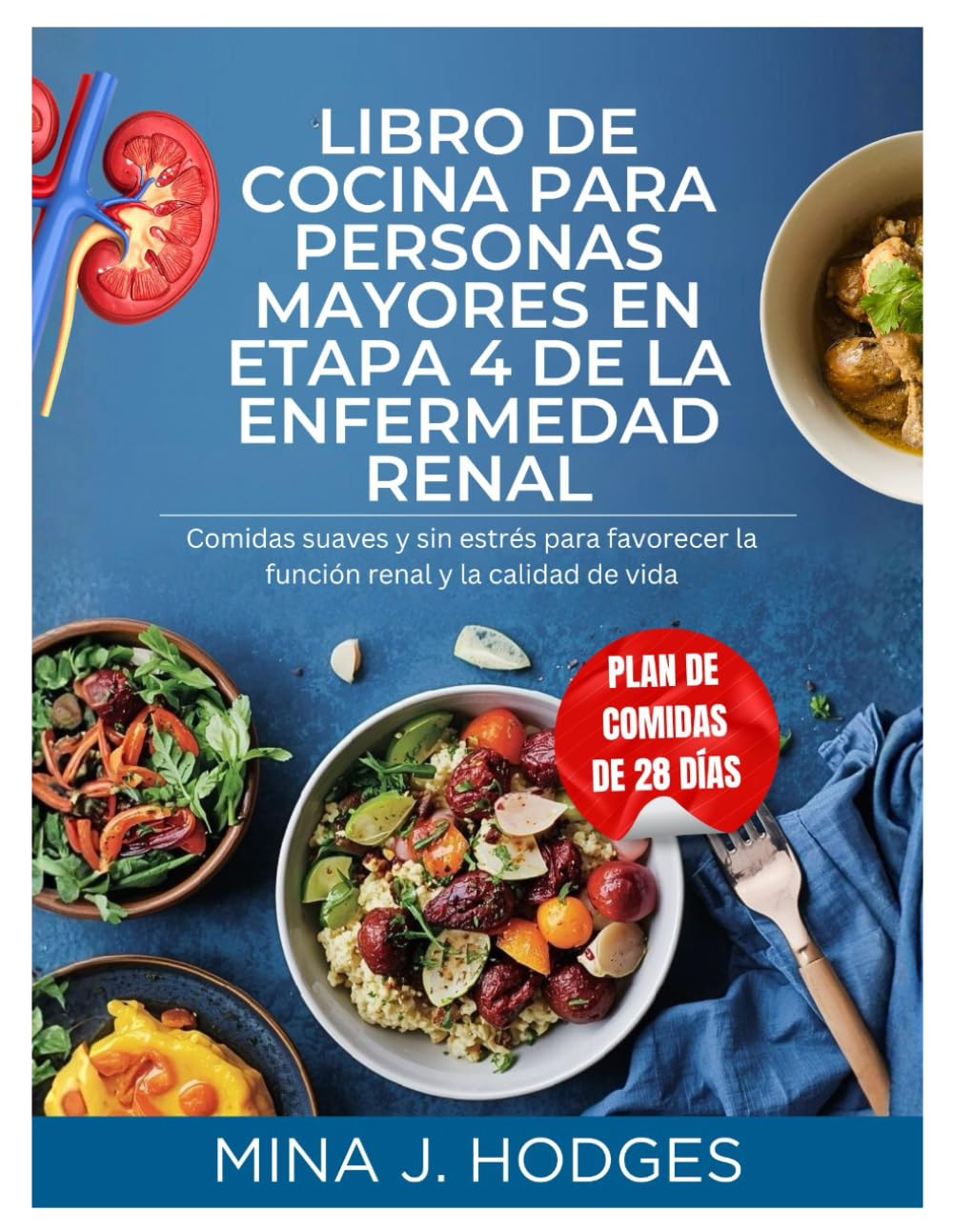 LIBRO DE COCINA PARA PERSONAS MAYORES EN ETAPA 4 DE LA ENFERMEDAD RENAL: Comidas suaves y sin estrés para favorecer la función renal y la calidad de vida (Quick & Delicious Cookbooks)