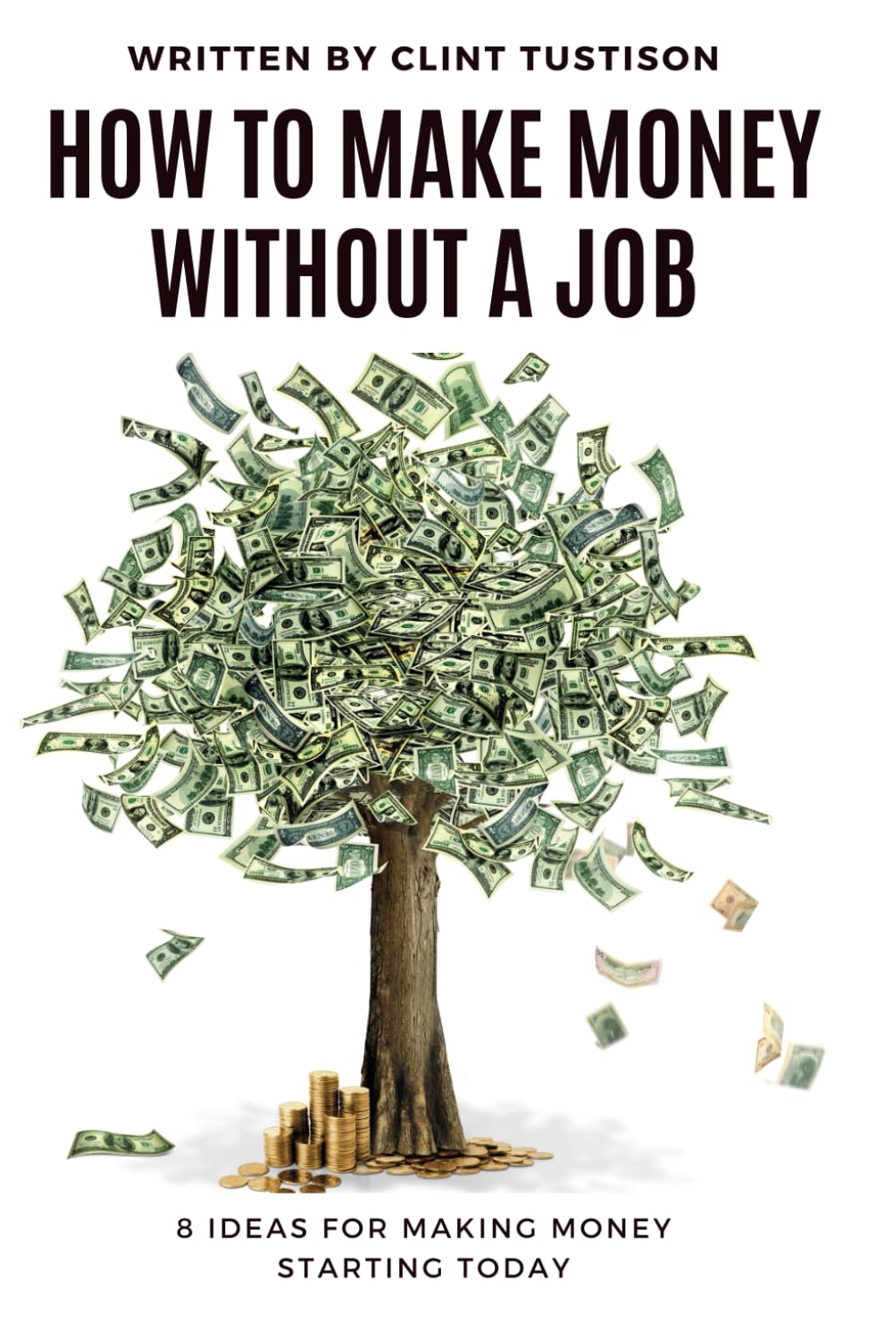 How To Make Money Without A Job: 8 Ideas for Making Money Starting Today