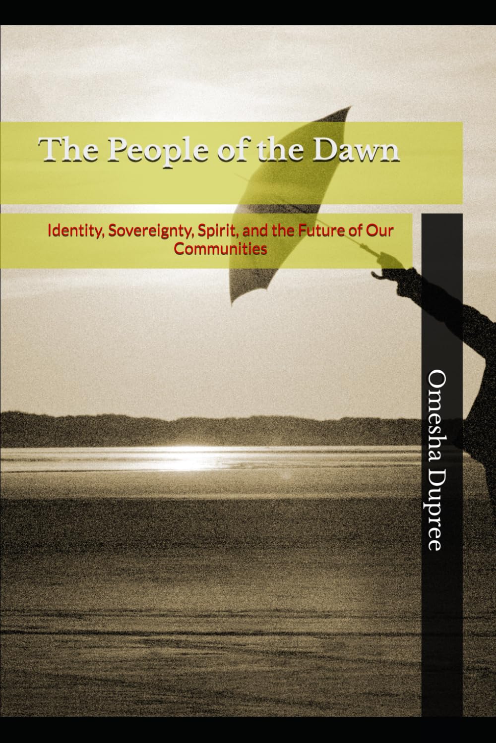 The People of the Dawn: Identity, Sovereignty, Spirit, and the Future of Our Communities