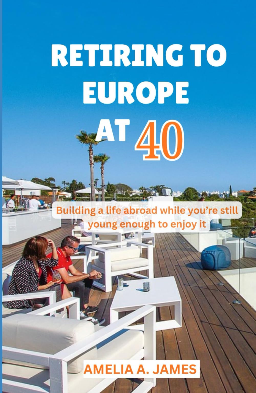 Retiring to Europe at 40: Building a life abroad while you’re still young enough to enjoy it