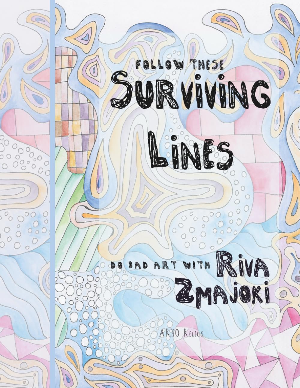 Surviving Lines: Unfinished Drawings to Upgrade and Colour (Do Bad Art With Riva Zmajoki)