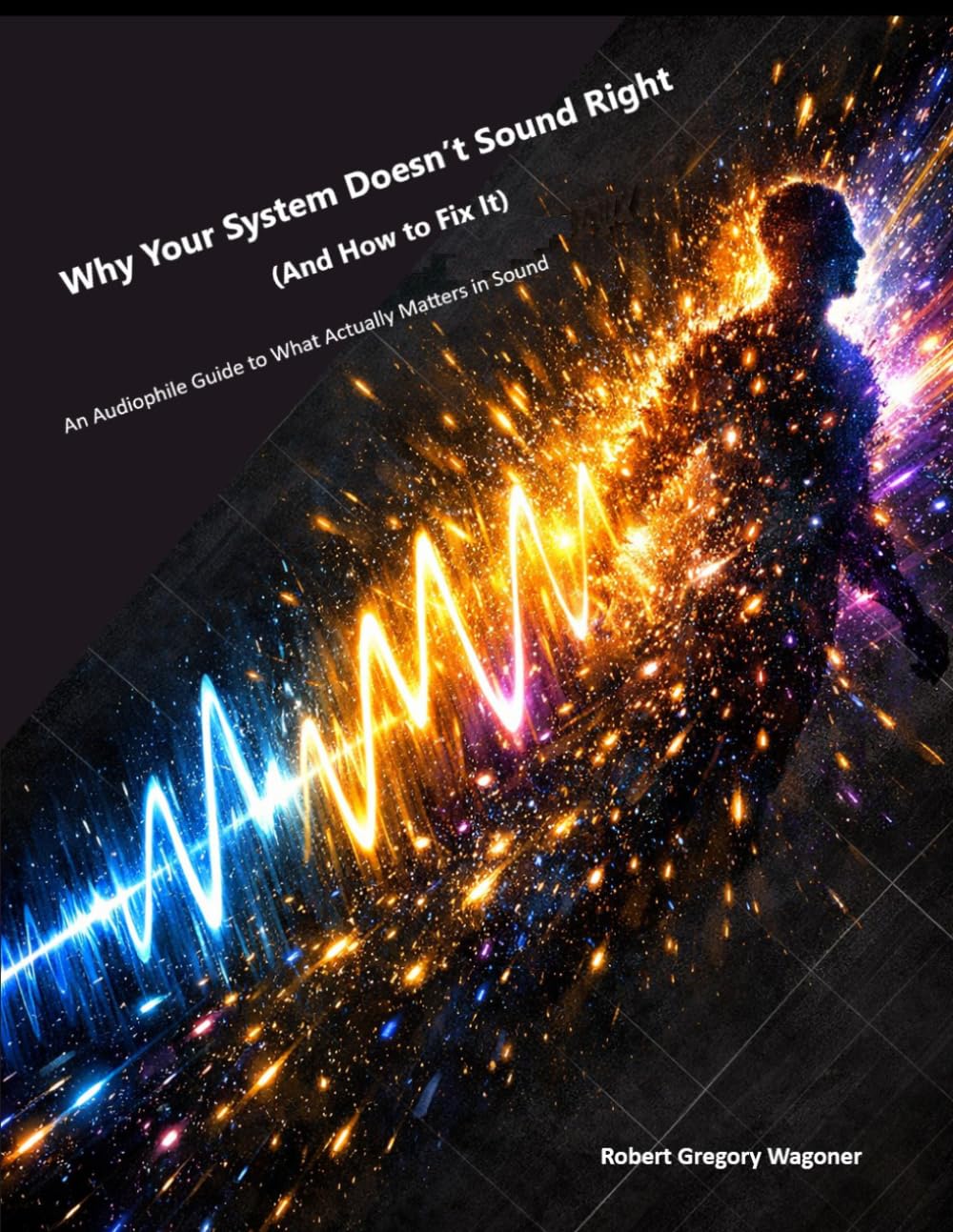 Why Your System Doesn’t Sound Right (And How to Fix It): An Audiophile Guide to What Actually Matters in Sound