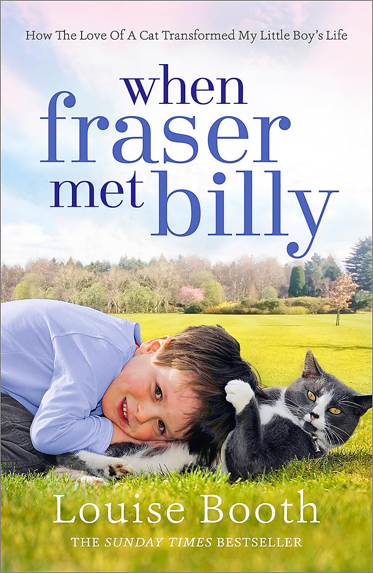 When Fraser Met Billy: How The Love Of A Cat Transformed My Little Boy's Life