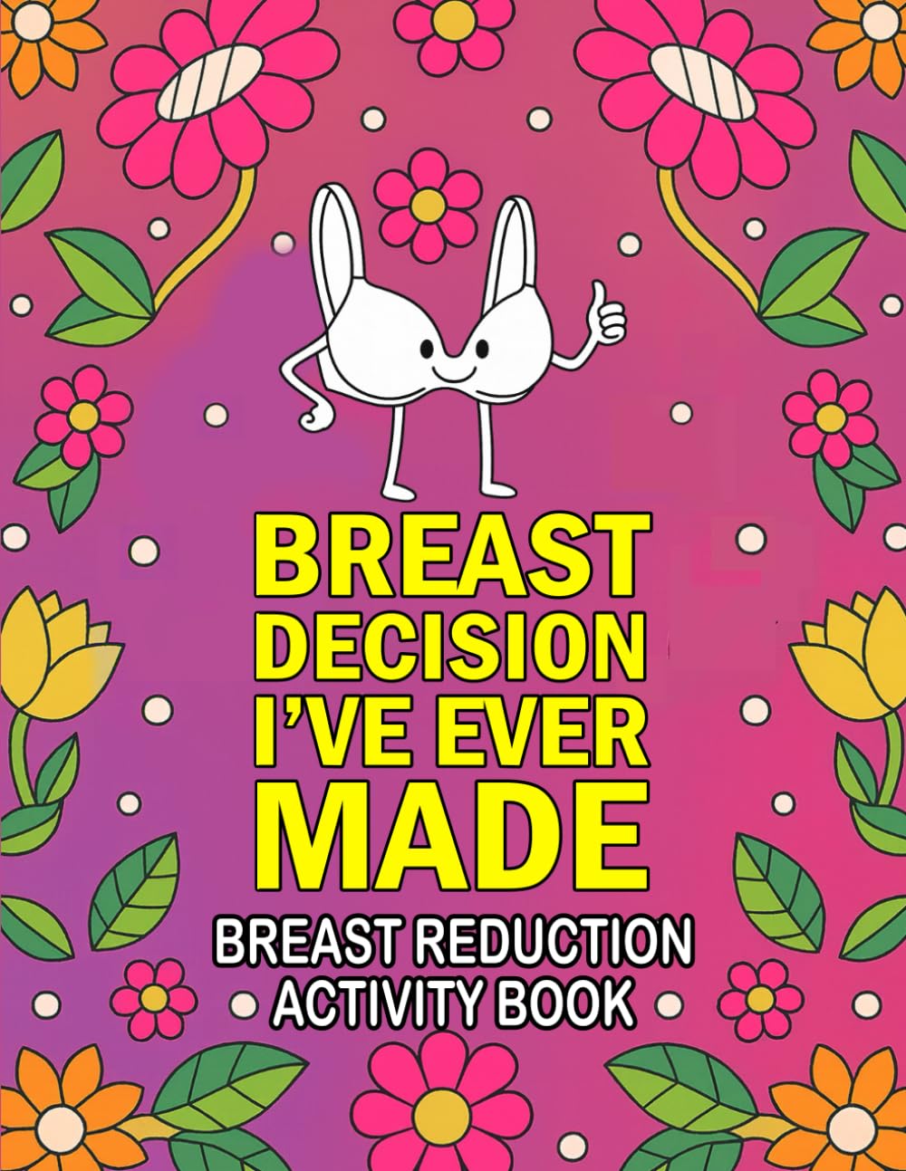 Breast Reduction Surgery Activity Book: Funny Gift and Relaxing Activities to Support Through Breast Reduction Surgery Recovery For Women for Post Surgery
