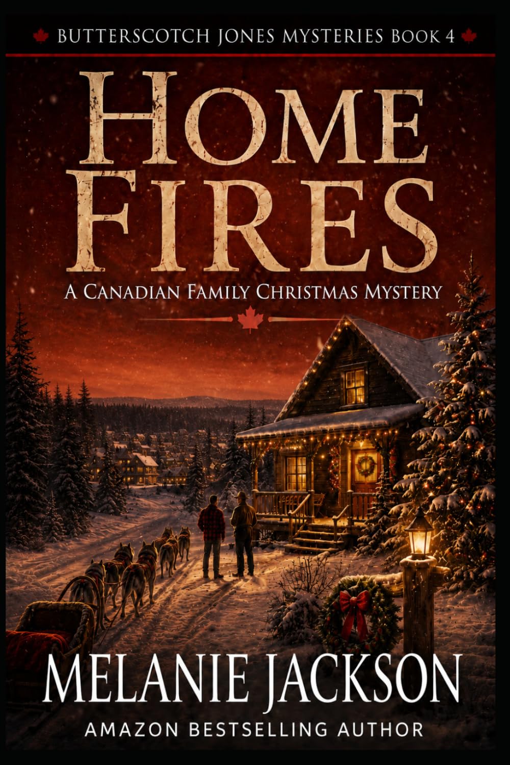 Home Fires: 4 (Butterscotch Jones Canadian Cozy Mysteries)
