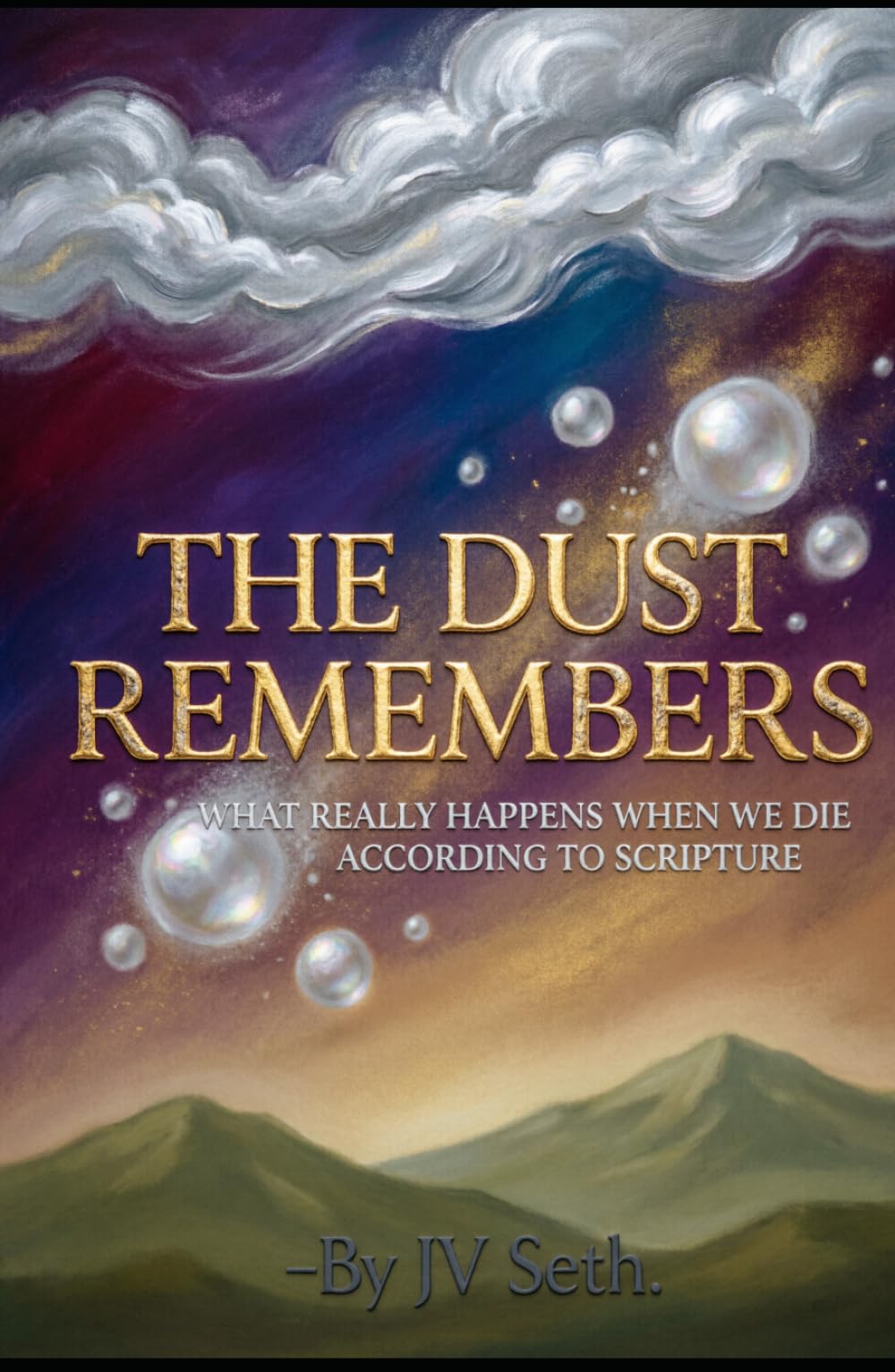 THE DUST REMEMBERS What Really Happens When We Die According to Scripture: Unveiling the Forgotten Biblical Truth About the Sleep of Death and the ... Awakening (Hard Life Problems Worth Solving)
