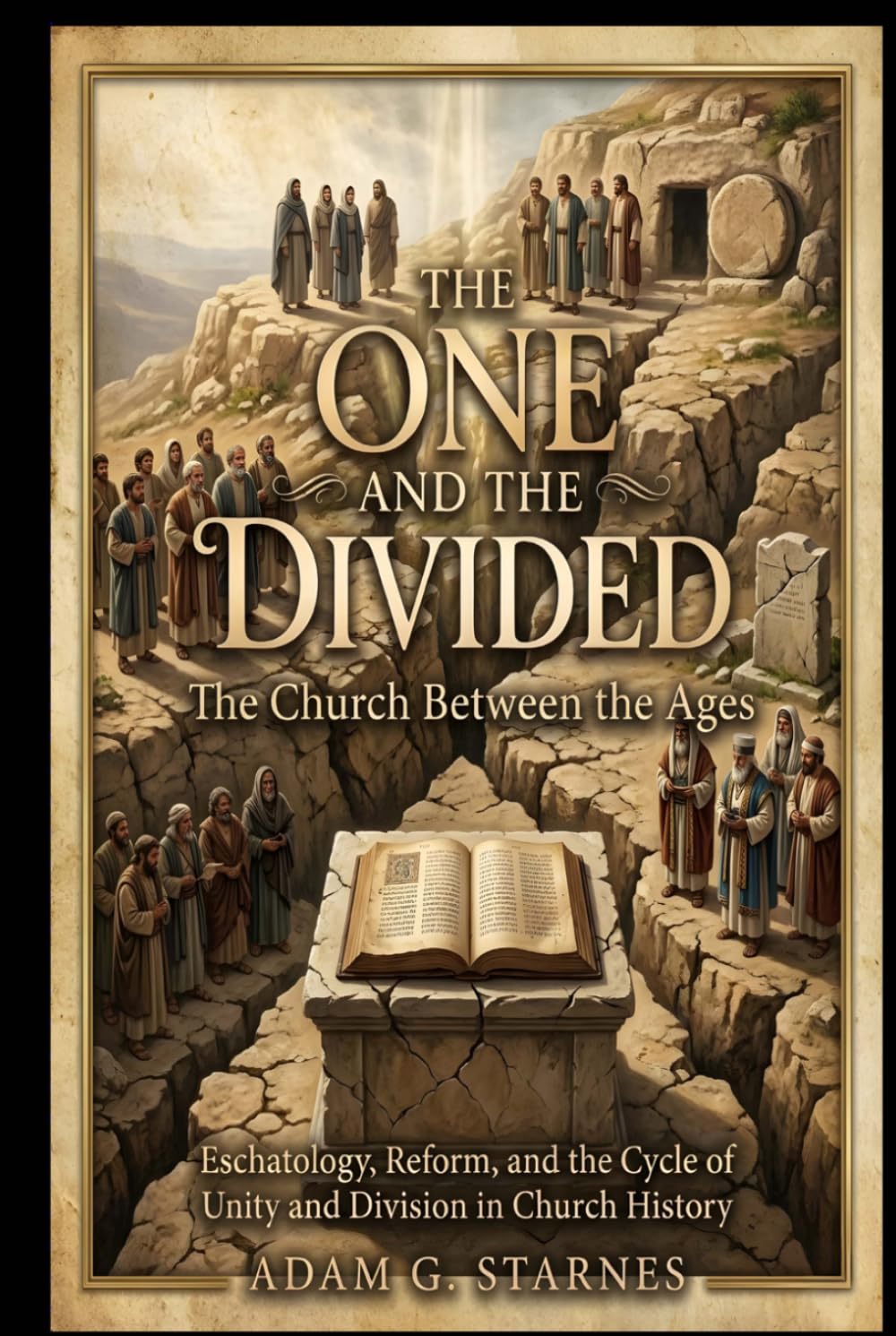 The One and The Divided: The Church Between the Ages: Unity, Division, and the Hope of Christ’s Kingdom