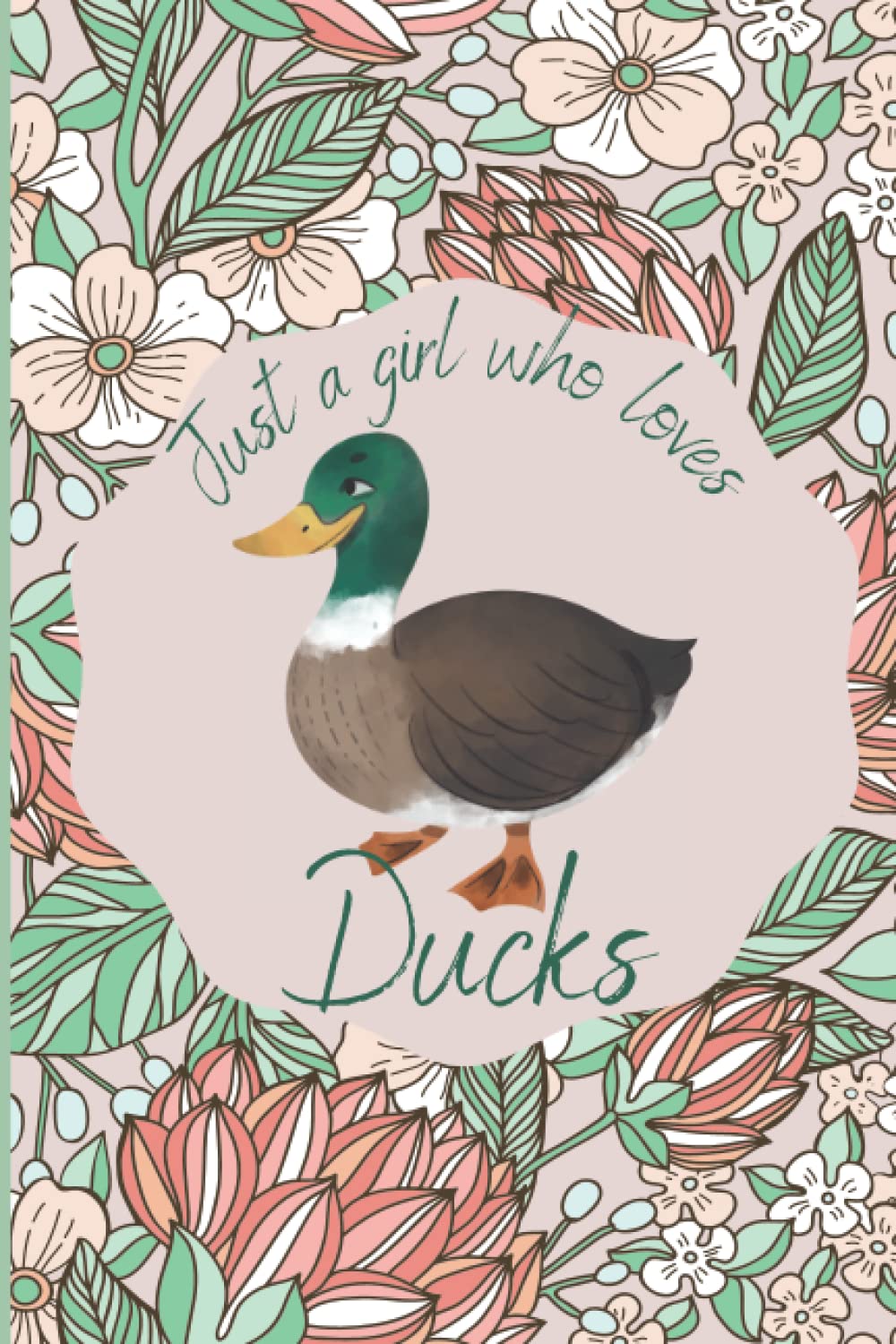 Just A Girl Who Loves Ducks: 120 Page Notebook For Girls And Women - Blank Lined Journal.