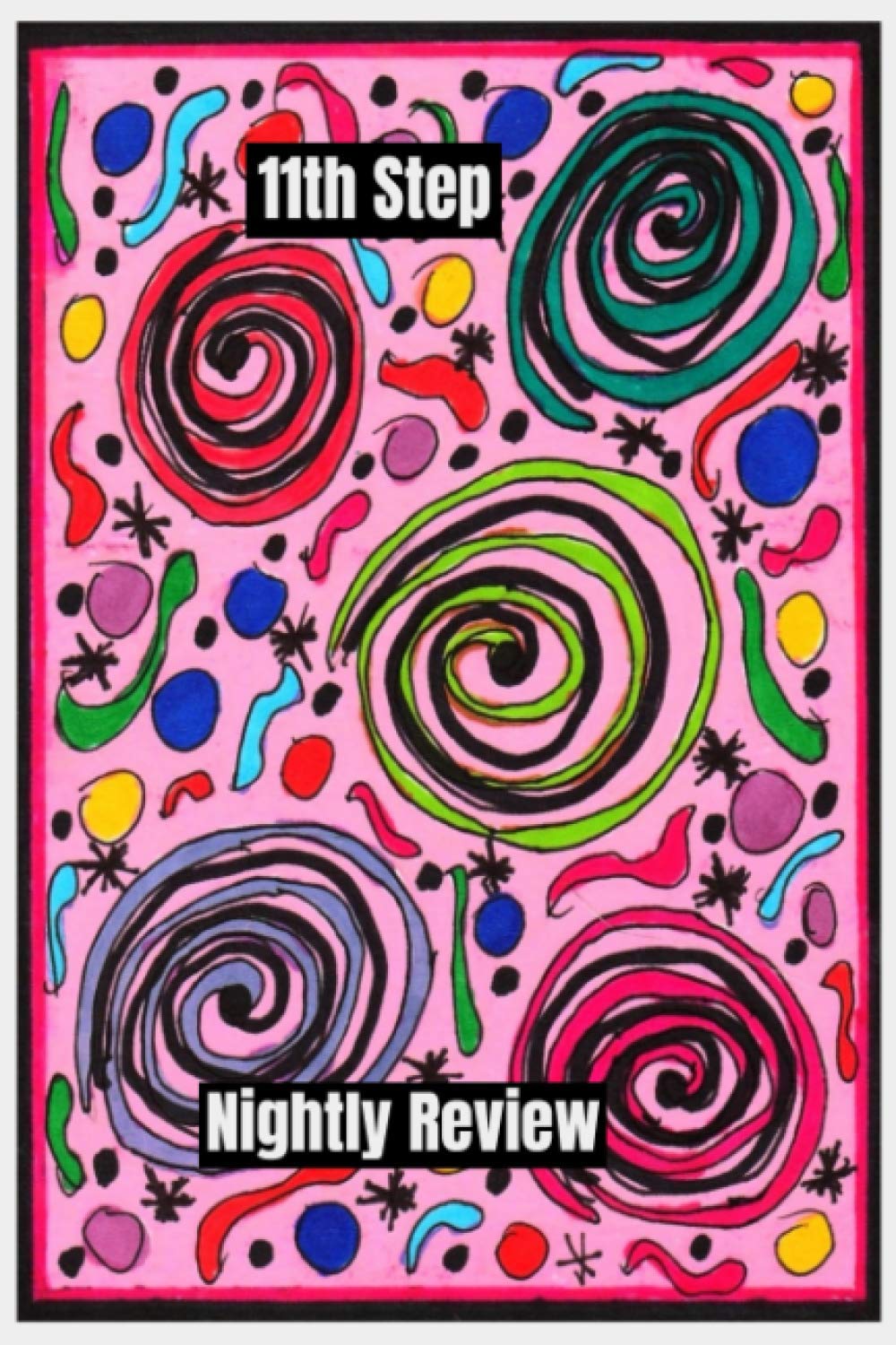 11th Step Nightly Review: 11th Step Journal to Record the Review of your Day, 120 page 6”x9”