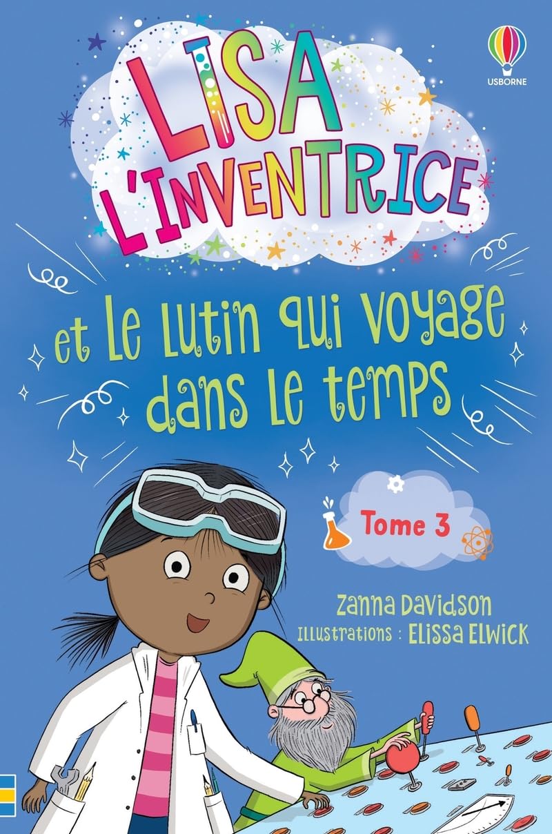 Lisa l'inventrice - Tome 3 Lisa l'inventrice et le lutin qui voyage dans le temps - Des 6 ans