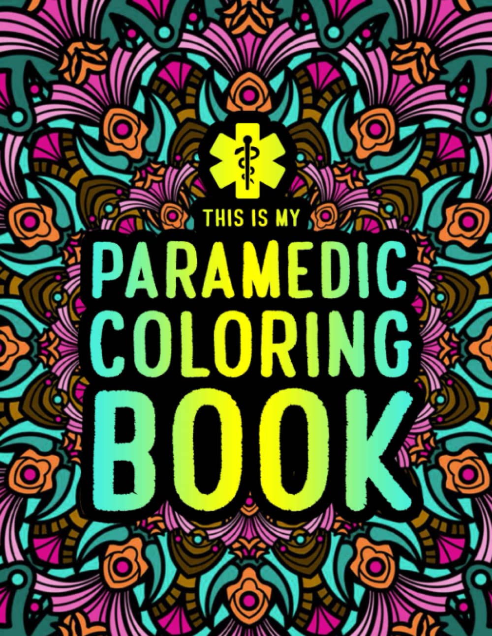 This is my Paramedic Coloring Book: A Hilarious & Funny Gift for Paramedics, EMT & EMS to Relieve Stress