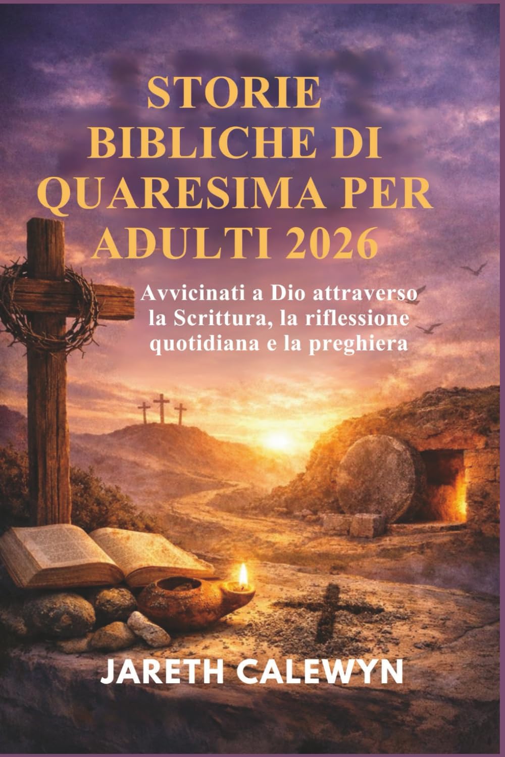 STORIE BIBLICHE DI QUARESIMA PER ADULTI 2026: Avvicinati a Dio attraverso la Scrittura, la riflessione quotidiana e la preghiera