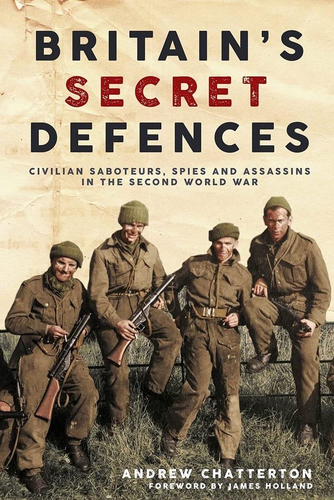 Britain’s Secret Defences: Civilian saboteurs, spies and assassins during the Second World War