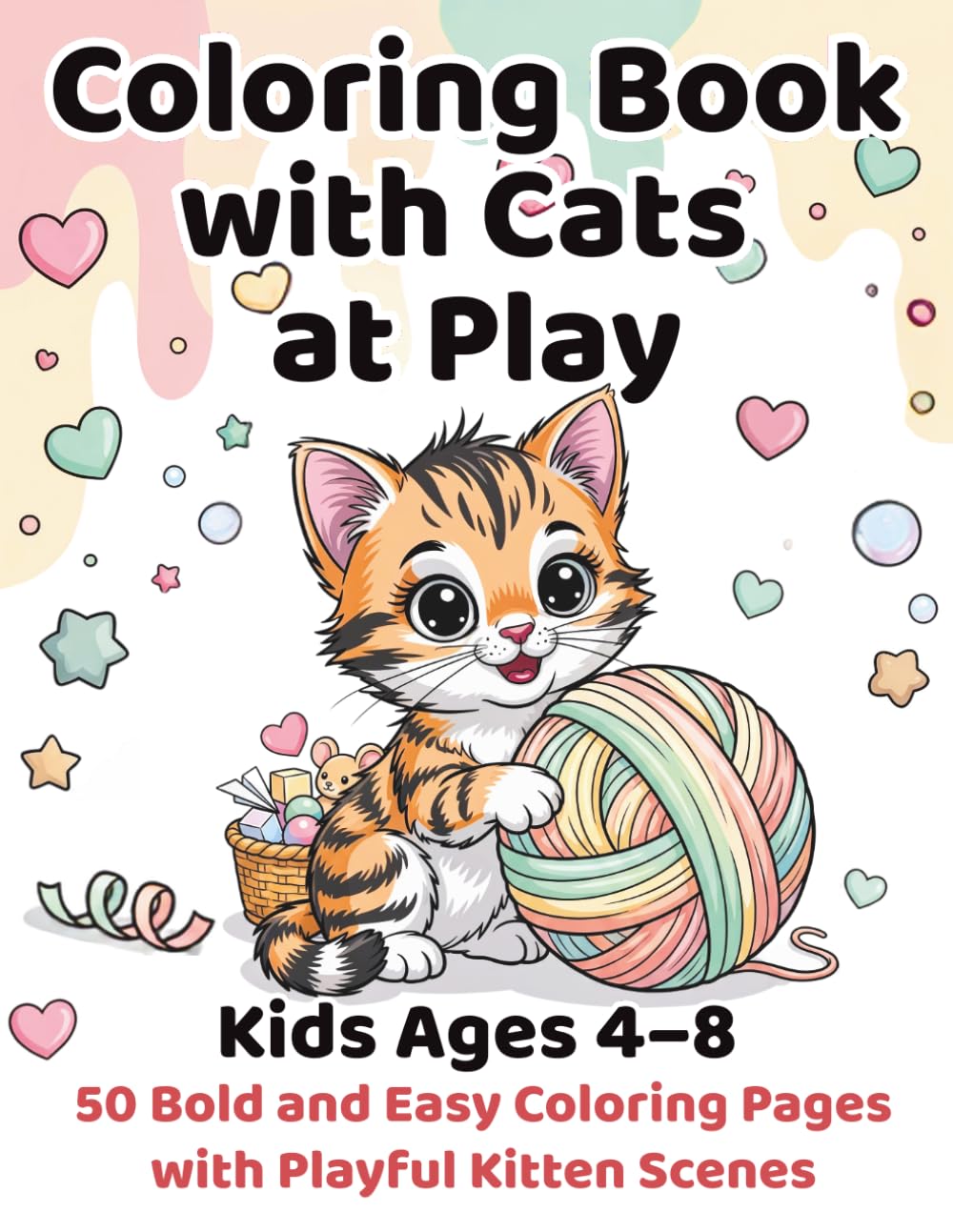 Coloring Book with Cats at Play: Kids Ages 4–8, 50 Bold and Easy Coloring Pages with Playful Kitten Scenes
