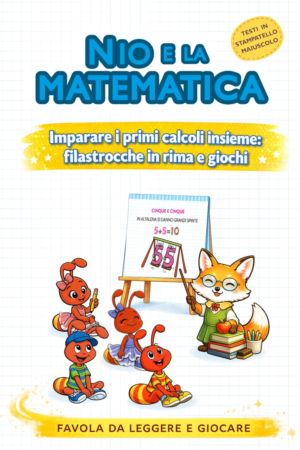 Nio e la matematica - Imparare i primi calcoli con filastrocche in rima e giochi: Prime Letture In Stampatello Maiuscolo (Il Mondo di Nio favole con giochi)