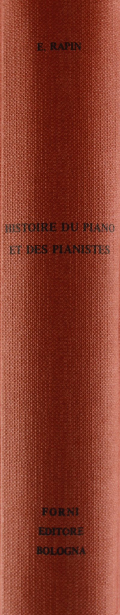 Histoire du piano et des pianistes (rist. anast. Lausanne-Paris, 1904) (Bibliotheca musica Bononiensis)