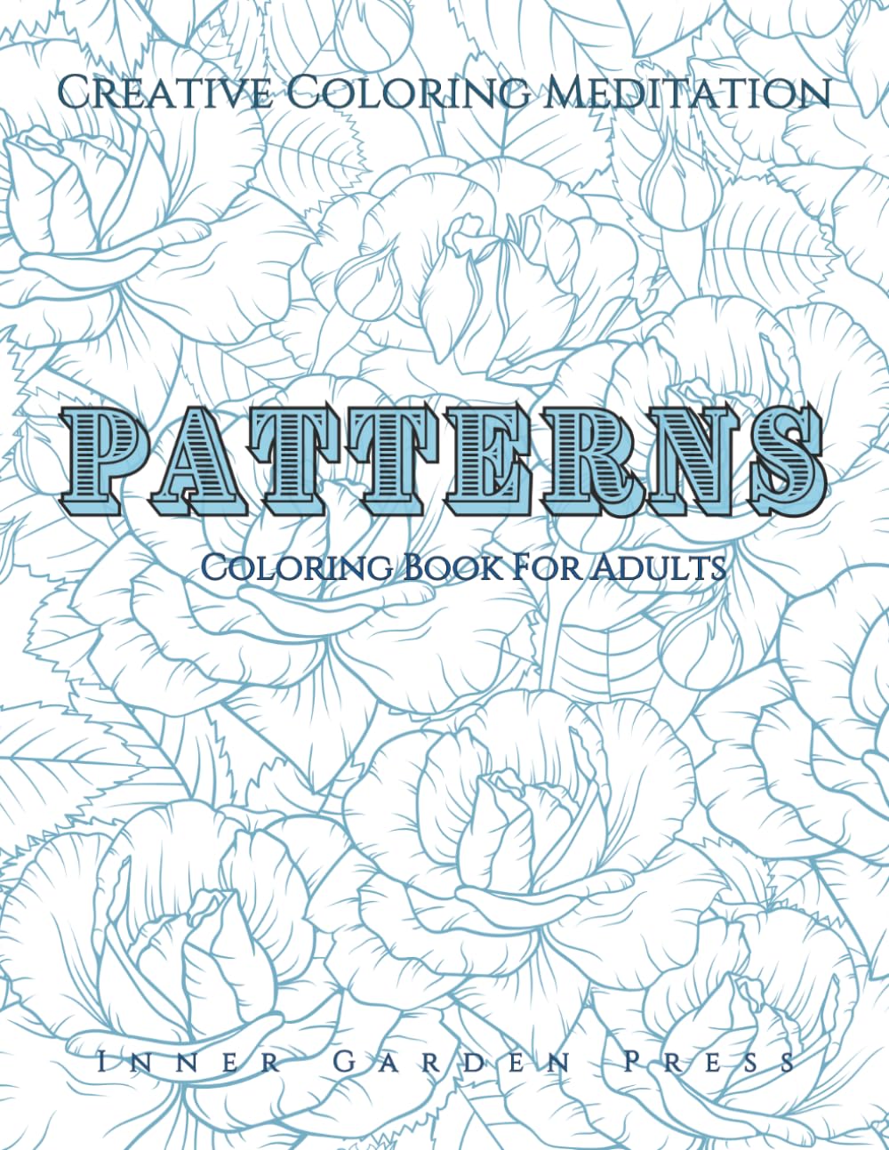 PATTERNS Creative Coloring Meditation Coloring Book for Adults: 50 Designs for Mindfulness & Calm