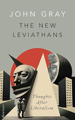 The New Leviathans: Thoughts After Liberalism