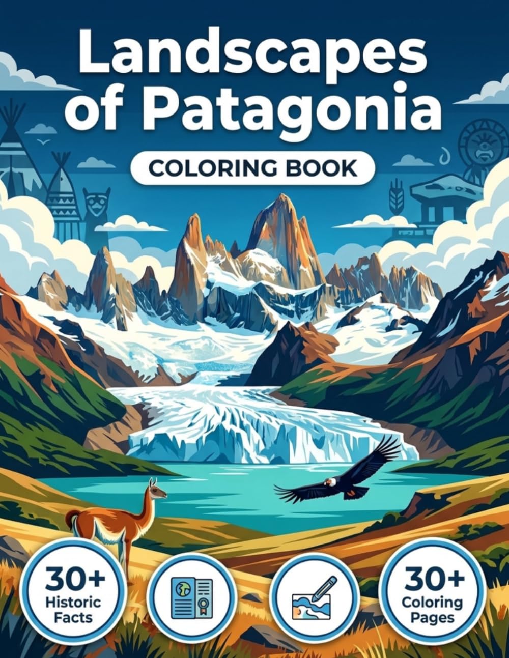 The Majestic Landscapes of Patagonia Coloring Book: A Relaxing Coloring Journey Through South America's Most Beautiful Mountain, Lake, and Glacier ... Relaxing Art, and Fascinating Regional Facts.