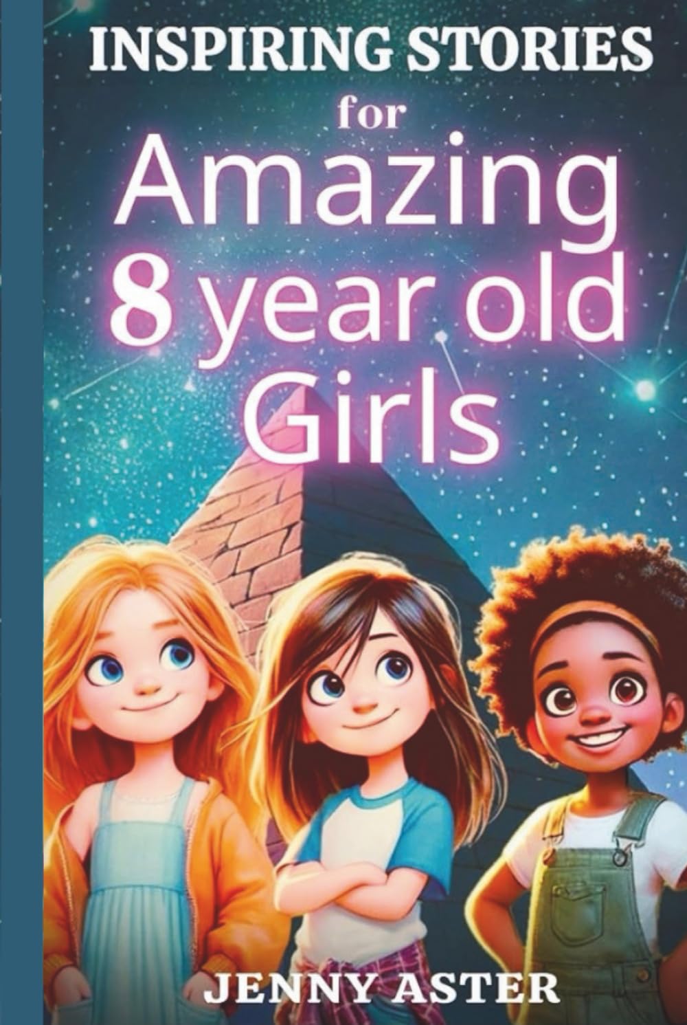 Inspiring Stories for Amazing 8-Year-Old Girls: Motivational Book about Courage, Confidence, and Kindness: Uplifting Stories Empowering Inner-Strength, Honesty, and Friendship (for Young Readers)