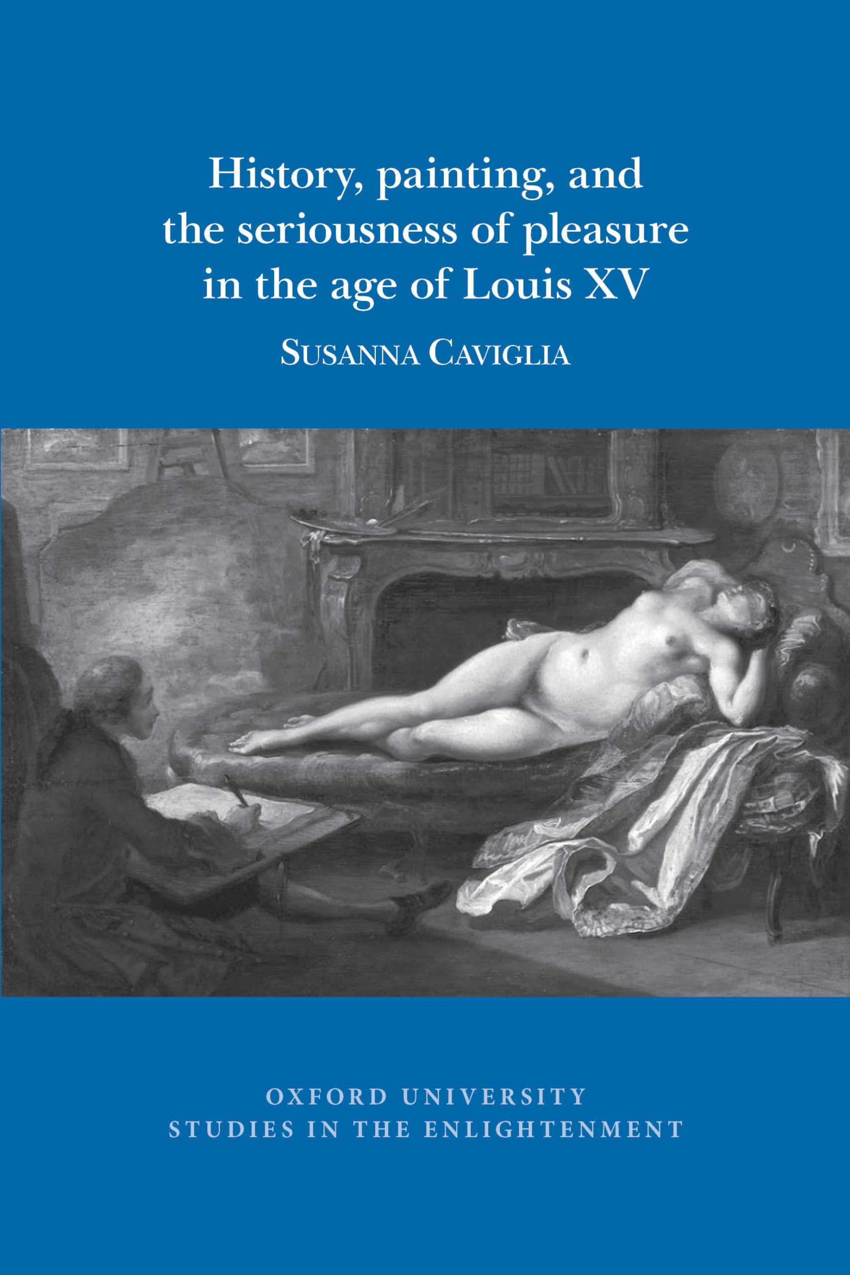L'art sous Louis XV : Histoire, peinture et esthétique du plaisir