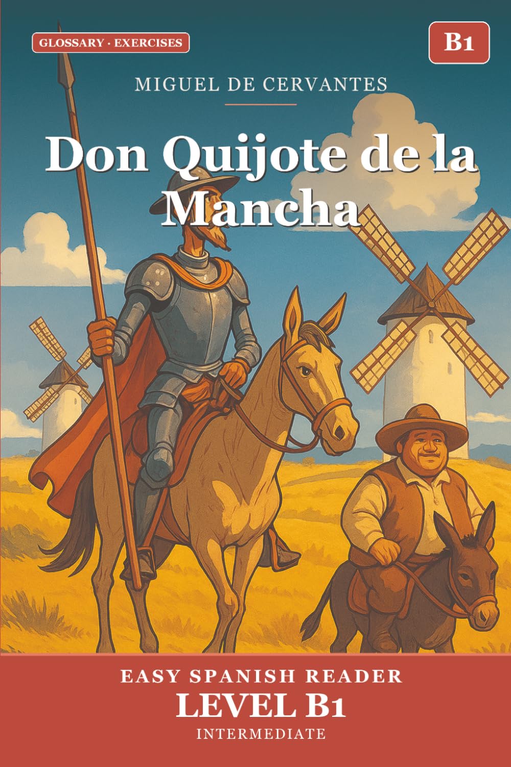Don Quijote de la Mancha para Estudiantes de Español. Nivel B1 Intermedio: Don Quijote de la Mancha in Easy Spanish: B1 Graded Reader (CEFR) for Intermediate Learners