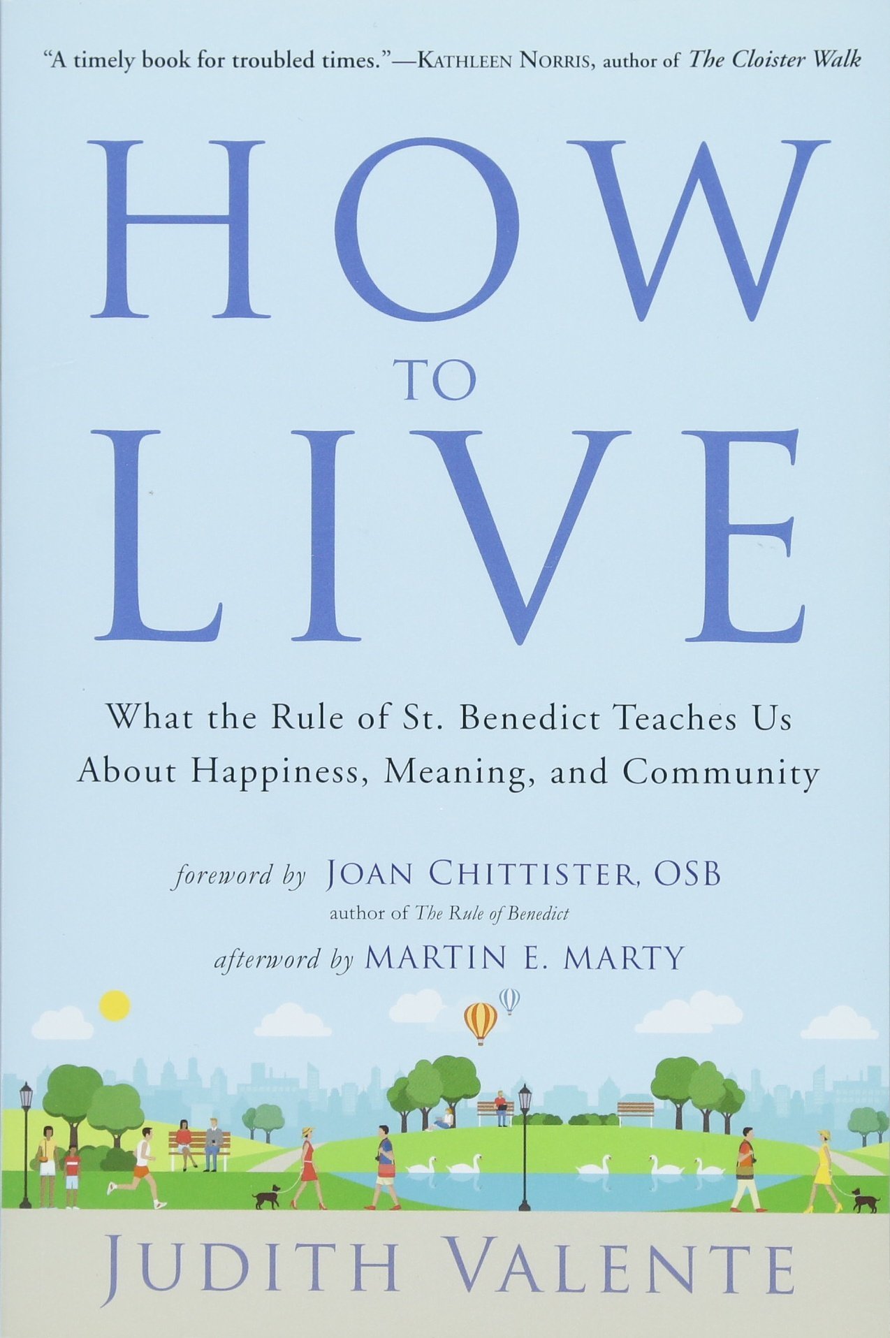 How to Live: What the Rule of St. Benedict Teaches Us About Happiness, Meaning, and Community