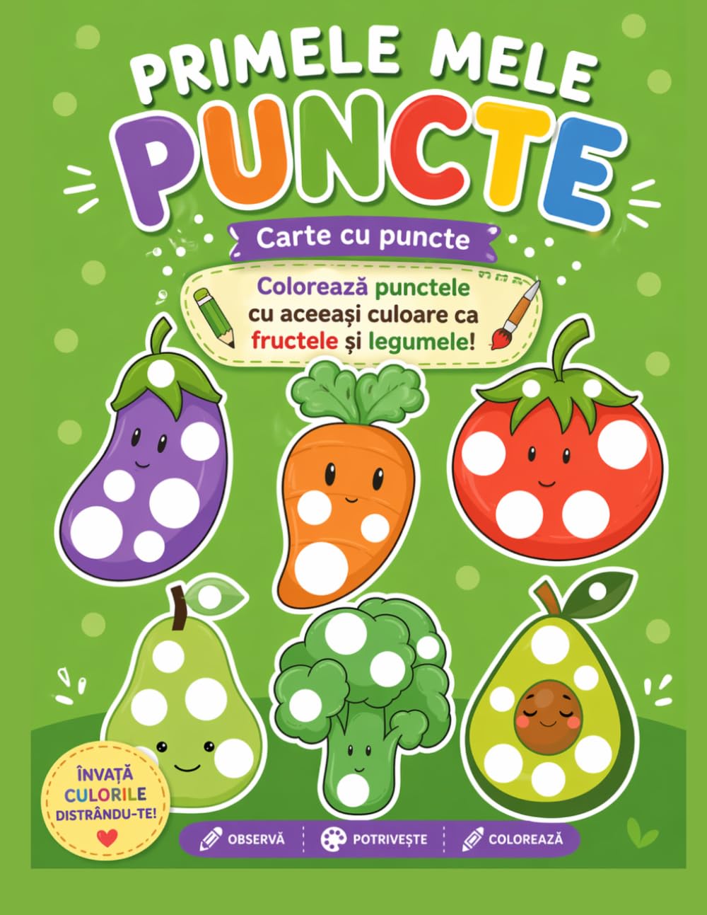 Primele Mele Puncte: Carte Montessori pentru Copii 2-5 Ani | Învață Culorile, Fructele și Legumele prin Activități cu Puncte