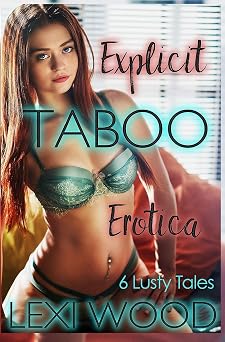 6 Lusty Tales Explicit Taboo Erotica