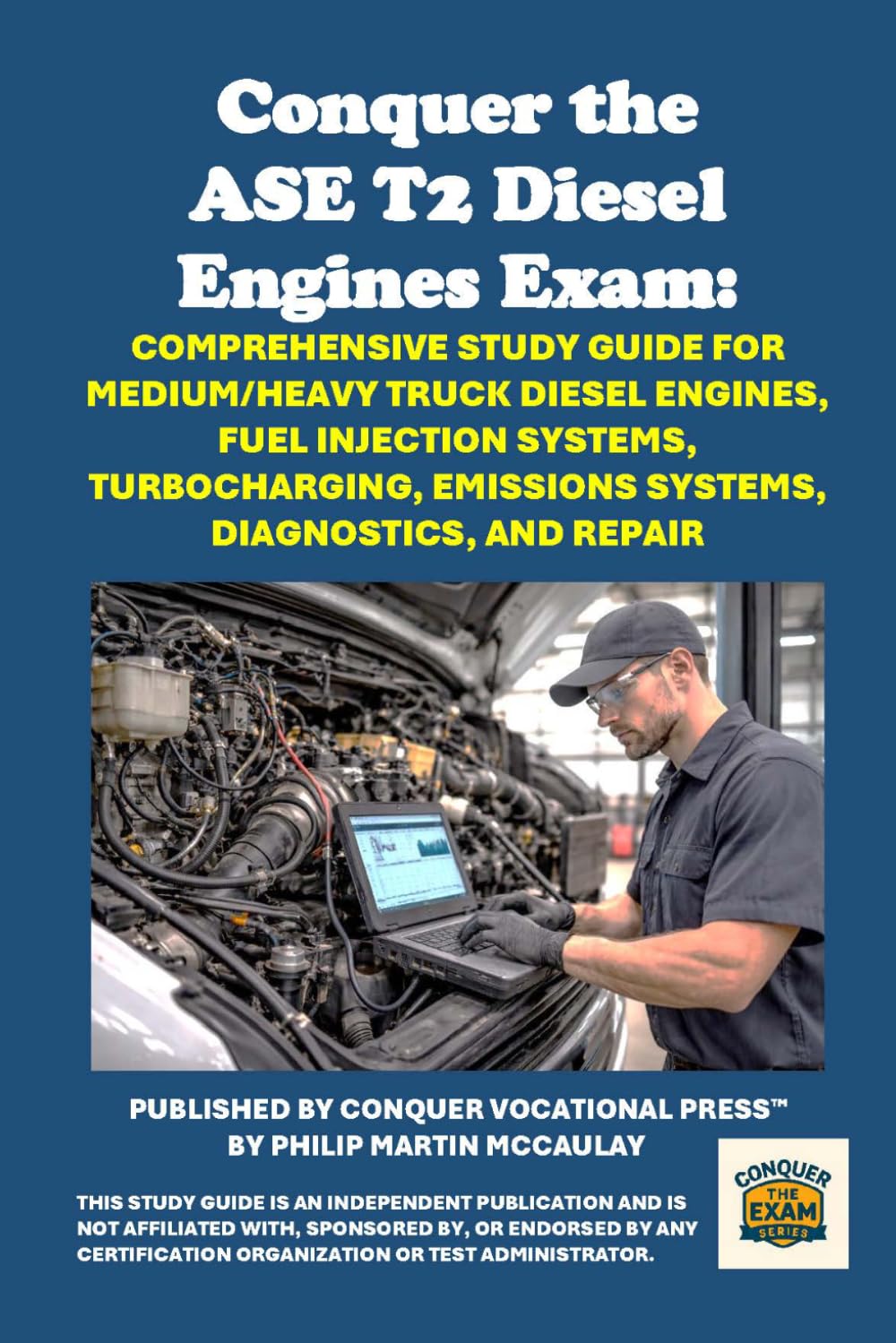 Conquer the ASE T2 Diesel Engines Exam: Comprehensive Study Guide for Medium/Heavy Truck Diesel Engines, Fuel Injection Systems, Turbocharging, ... Diagnostics, and Repair (Automotive Exams)