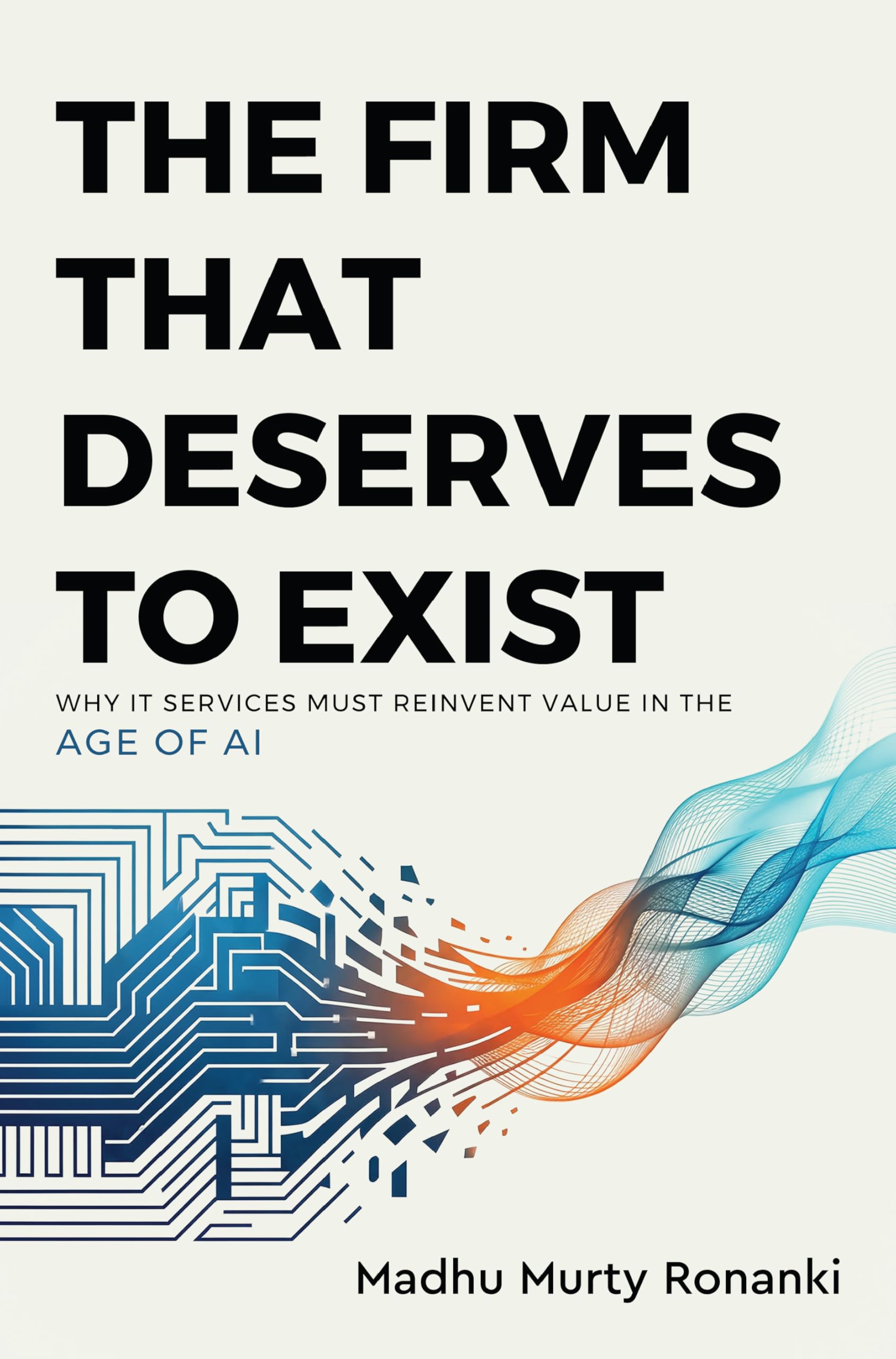The Firm That Deserves to Exist - Why IT Services Must Reinvent Value in the Age of AI