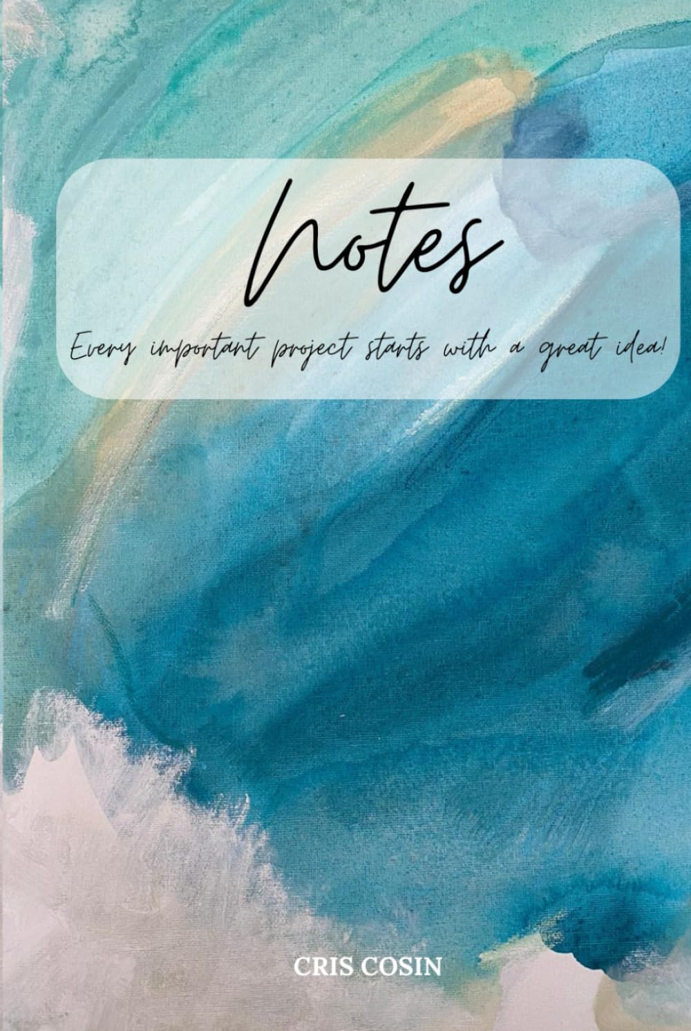 NOTEBOOK. Every important project starts with a great idea!: Something amazing is about to start!