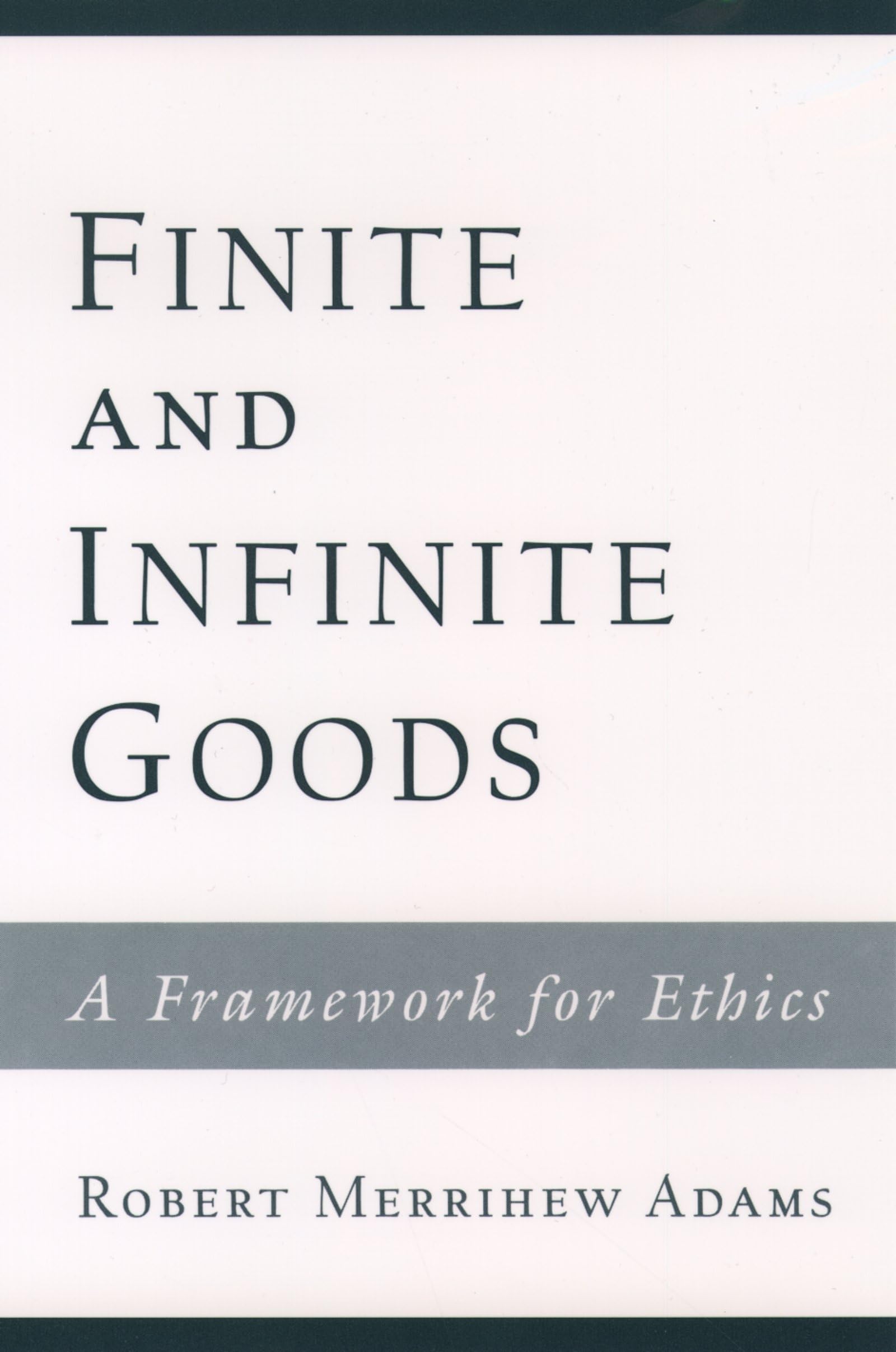 FINITE AND INFINITE GOODS: A Framework for Ethics